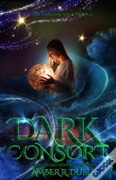 Dark Consort (The Dark Dreamer Trilogy, Book 2)