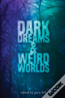 Dark Dreams And Weird Worlds