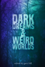Dark Dreams And Weird Worlds - Preview