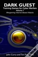 Dark Guest Training Games For Cyber Warfare Volume 1 Wargaming Internet Based Attacks