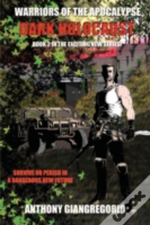 Dark Holocaust (Warriors Of The Apocalypse Book 2)