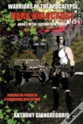 Dark Holocaust (Warriors Of The Apocalypse Book 2)