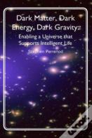 Dark Matter, Dark Energy, Dark Gravity
