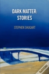 Dark Matter: Stories