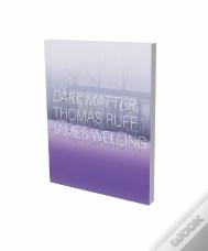 Dark Matter. Thomas Ruff & James Welling
