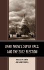 Dark Money, Super Pacs, And The 2012 Election - Preview