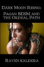 Dark Moon Rising: Pagan Bdsm And The Ordeal Path - Preview