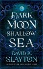 Dark Moon, Shallow Sea - Preview