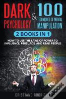 Dark Psychology & 100 Techniques Of Mental Manipulation