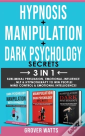 Dark Psychology Secrets + Hypnosis + Manipulation - 3 In 1