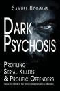 Dark Psychosis: Profiling Serial Killers & Prolific Offenders - Preview