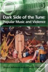 Dark Side Of The Tune: Popular Music And Violence