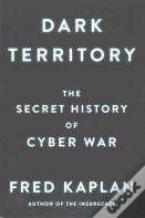 Dark Territory Secret History Cyber War