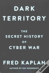 Dark Territory Secret History Cyber War