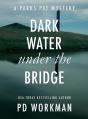 Dark Water Under The Bridge: A Quick-Rea - Preview