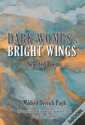 Dark Wombs And Bright Wings