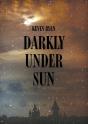 Darkly Under Sun - Preview