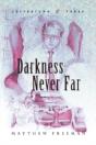 Darkness Never Far - Preview