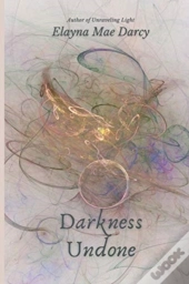 Darkness Undone