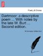 Dartmoor: A Descriptive Poem ... With Notes By The Late W. Burt ... Second Edition. - Preview