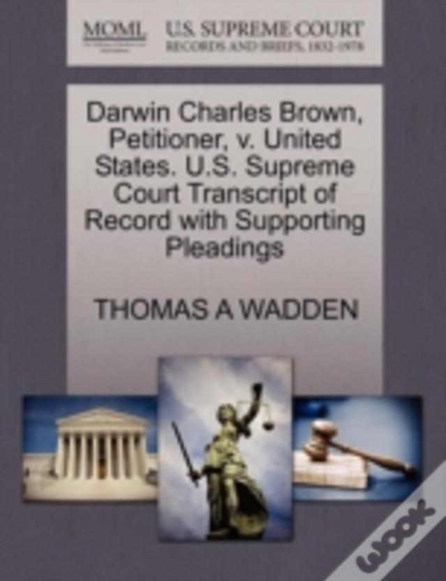 Darwin Charles Brown, Petitioner, V. United States. U.S. Supreme Court Transcript Of Record With Supporting Pleadings