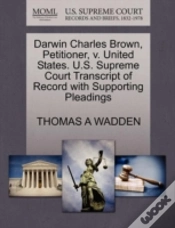 Capa do artigo Darwin Charles Brown, Petitioner, V. United States. U.S. Supreme Court Transcript Of Record With Supporting Pleadings
