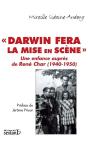 «Darwin Fera La Mise En Scène» ; Une Enfance Auprès De René Char (1940-1950) - Preview
