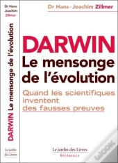 Darwin, Le Mensonge De L'Évolution ; Quand Les Scientifiques Inventent De Fausses Preuves