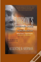 Darwin'S Missing Link - The Man Who Killed God