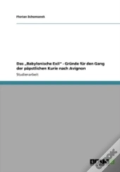 Das Aã¢Â€Šâ¬Zbabylonische Exilaã¢Â€Šâ¬Ã…Â€Œ - Grande Far Den Gang Der Paã‚Â¤Pstlichen Kurie Nach Avignon