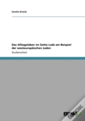 Das Alltagsleben Im Getto Lodz Am Beispiel Der Westeuropaischen Juden