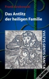 Das Antlitz Der Heiligen Familie