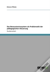 Das Bewusstseinssystem Als Problematik Der Padagogischen Steuerung
