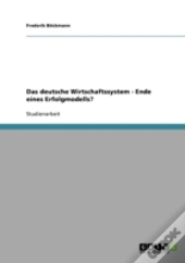 Das Deutsche Wirtschaftssystem - Ende Eines Erfolgmodells?