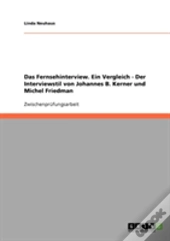 Das Fernsehinterview. Ein Vergleich - Der Interviewstil Von Johannes B. Kerner Und Michel Friedman