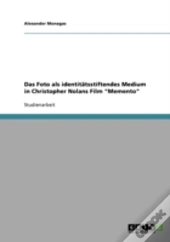 Das Foto Als Identitatsstiftendes Medium In Christopher Nolans Film 