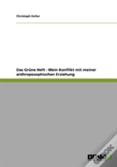 Das Grune Heft - Mein Konflikt Mit Meiner Anthroposophischen Erziehung