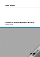 Das Lyrische Werk Von Konrad Von Wurzburg