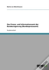 Das Presse- Und Informationsamt Der Bundesregierung (Bundespresseamt)
