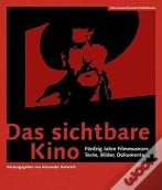 Das Sichtbare Kino (Germanâ€“Language Edition) Â€“ Funfzig Jahre Filmmuseum: Texte, Bilder, Dokumente