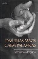 Das Tuas Mãos Caem Palavras