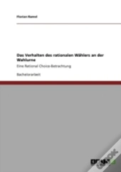 Das Verhalten Des Rationalen Waã‚Â¤Hlers An Der Wahlurne