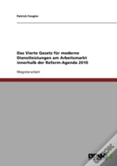 Das Vierte Gesetz Fur Moderne Dienstleistungen Am Arbeitsmarkt Innerhalb Der Reform-Agenda 2010