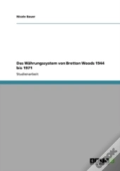 Das Wahrungssystem Von Bretton Woods 1944 Bis 1971
