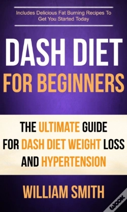 Capa do artigo Dash Diet For Beginners: The Ultimate Guide For Dash Diet Weight Loss And Hypertension
