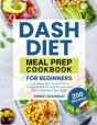 Dash Diet Meal Prep Cookbook For Beginners - Preview