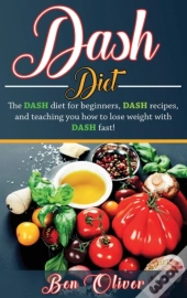 Dash Diet: The Dash Diet For Beginners,