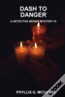 Dash To Danger: A Detective Bendix Mystery Xi
