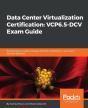Data Center Virtualization Certification: Vcp6.5-Dcv Exam Guide - Preview
