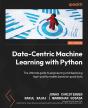 Data-Centric Machine Learning With Python - Preview